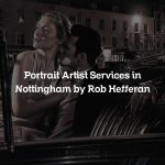 Portrait Artist Services in Nottingham by Rob Hefferan
