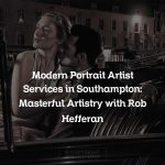Modern Portrait Artist Services in Southampton: Masterful Artistry with Rob Hefferan