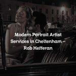 Modern Portrait Artist Services in Cheltenham – Rob Hefferan