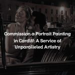 Commission a Portrait Painting in Cardiff: A Service of Unparalleled Artistry