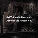 Art Tuition in Liverpool: Discover the Artistic You