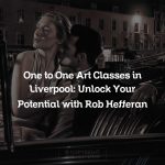 One to One Art Classes in Liverpool: Unlock Your Potential with Rob Hefferan