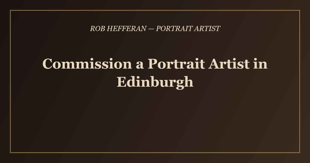 Commission a Portrait Artist in Edinburgh - Rob Hefferan
