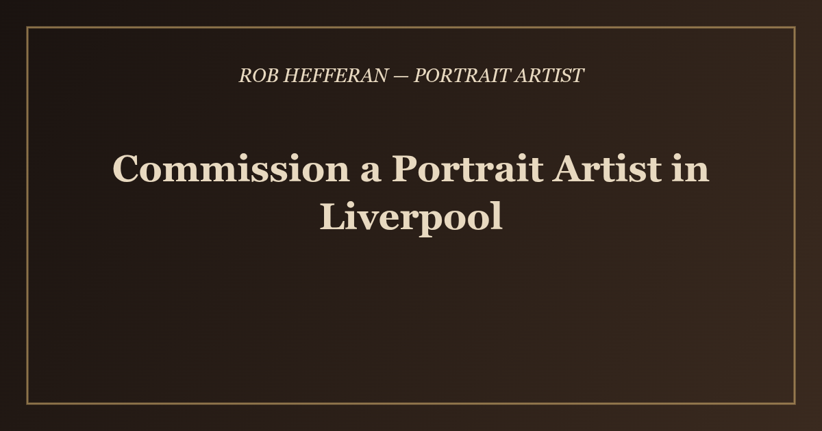 Commission a Portrait Artist in Liverpool - Rob Hefferan