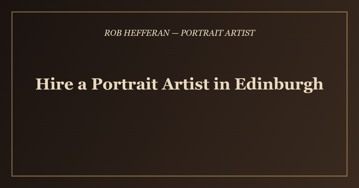 Hire a Portrait Artist in Edinburgh - Rob Hefferan