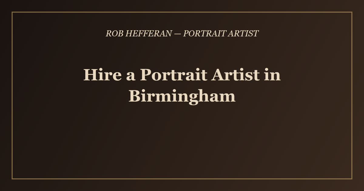 Hire a Portrait Artist in Birmingham - Rob Hefferan