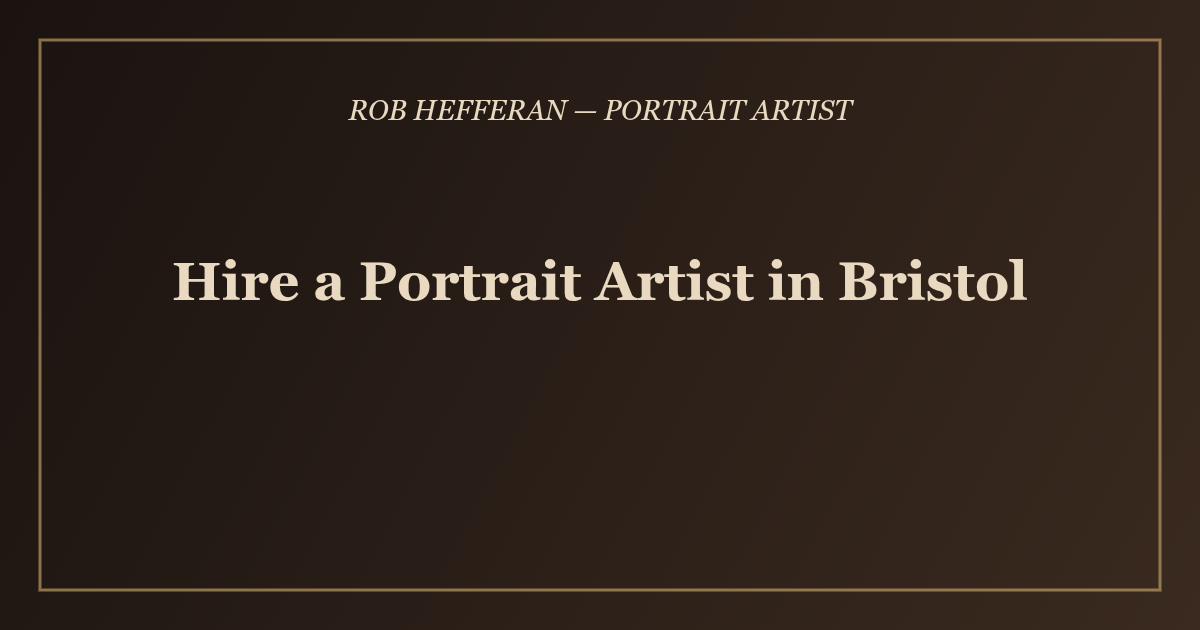 Hire a Portrait Artist in Bristol - Rob Hefferan