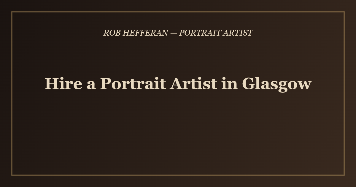 Hire a Portrait Artist in Glasgow - Rob Hefferan