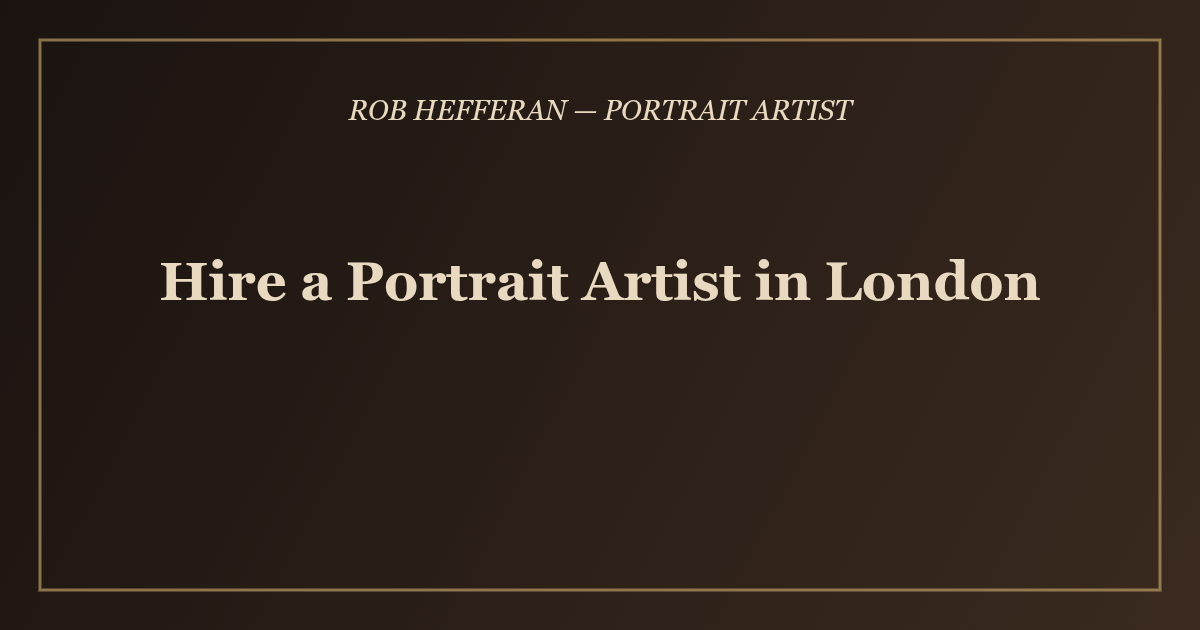 Hire a Portrait Artist in London - Rob Hefferan