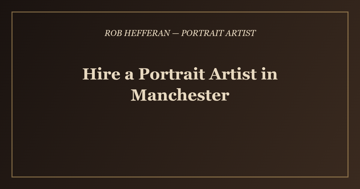Hire a Portrait Artist in Manchester - Rob Hefferan